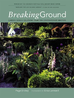 Breaking Ground: Portraits of 10 Garden Designers by Page Dickey